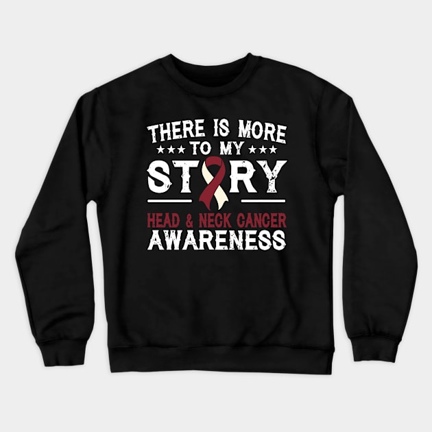 There Is More To My Story Head & Neck Cancer Awareness Crewneck Sweatshirt by mateobarkley67